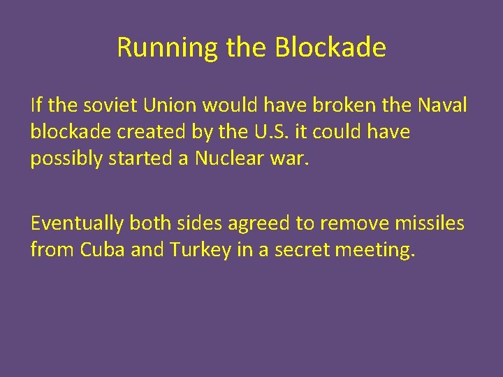 Running the Blockade If the soviet Union would have broken the Naval blockade created