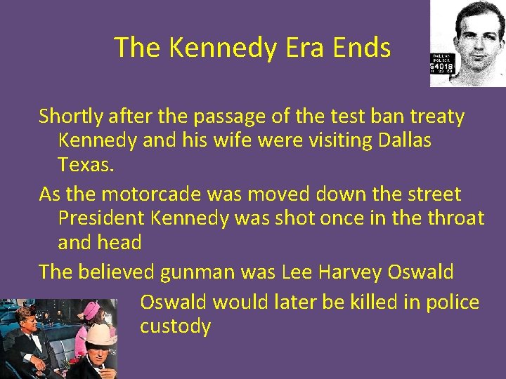 The Kennedy Era Ends Shortly after the passage of the test ban treaty Kennedy