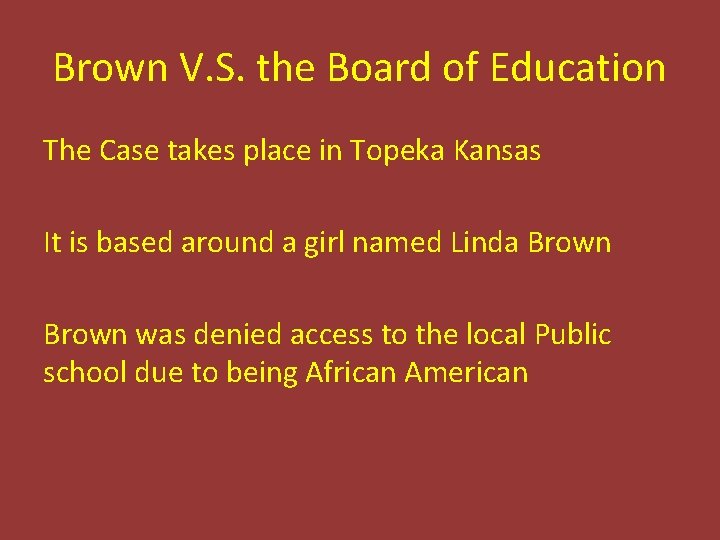 Brown V. S. the Board of Education The Case takes place in Topeka Kansas