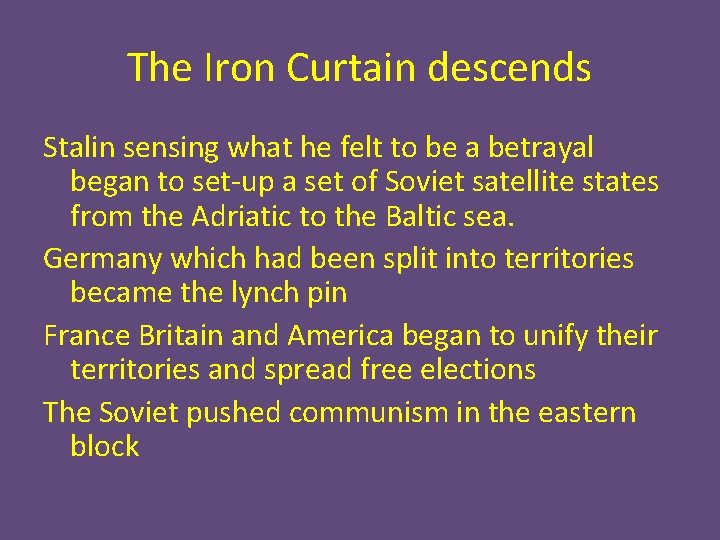 The Iron Curtain descends Stalin sensing what he felt to be a betrayal began