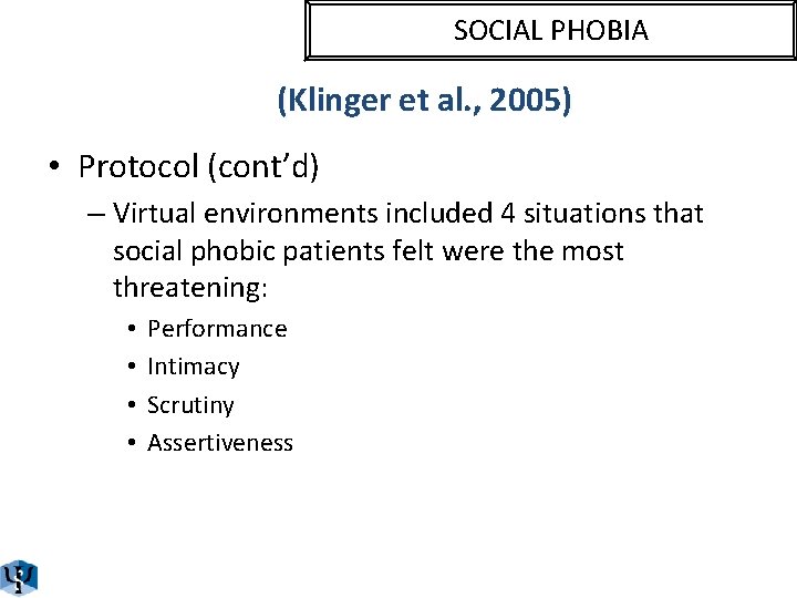 SOCIAL PHOBIA (Klinger et al. , 2005) • Protocol (cont’d) – Virtual environments included