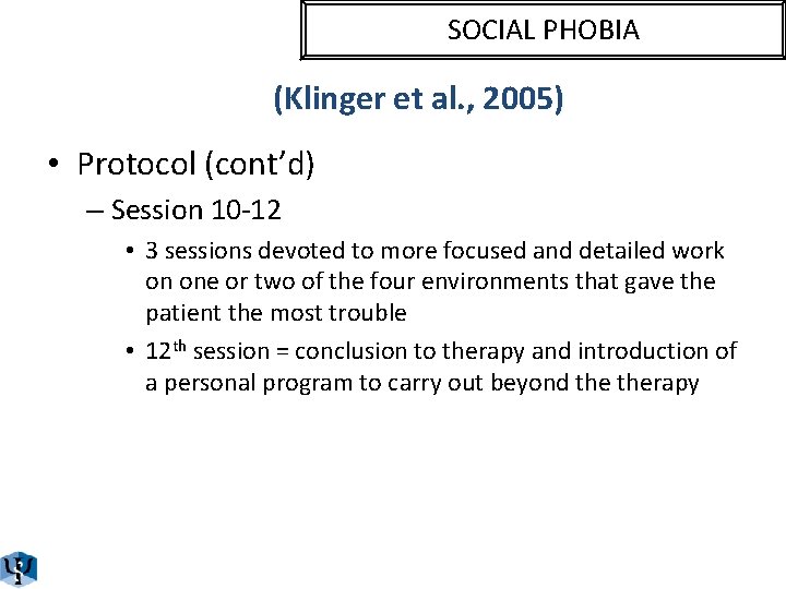 SOCIAL PHOBIA (Klinger et al. , 2005) • Protocol (cont’d) – Session 10 -12