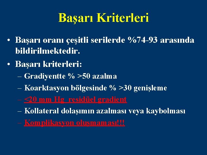 Başarı Kriterleri • Başarı oranı çeşitli serilerde %74 -93 arasında bildirilmektedir. • Başarı kriterleri: