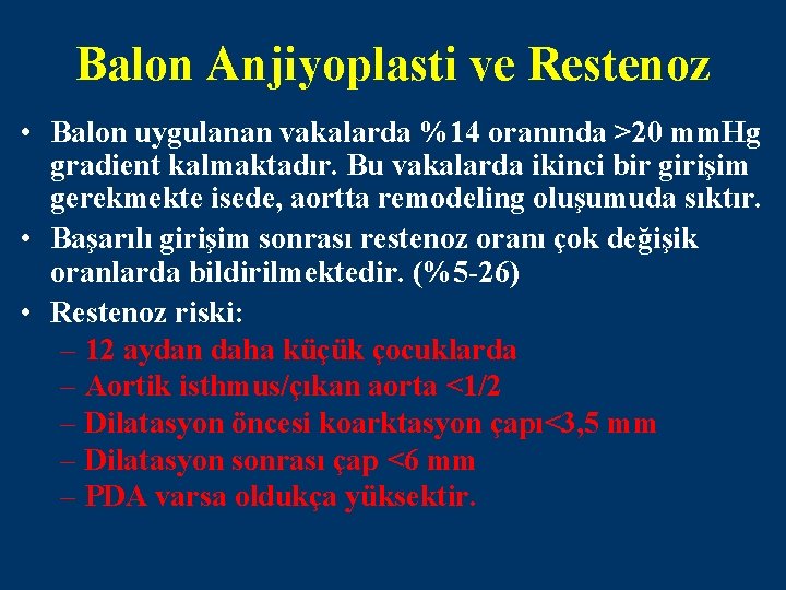 Balon Anjiyoplasti ve Restenoz • Balon uygulanan vakalarda %14 oranında >20 mm. Hg gradient