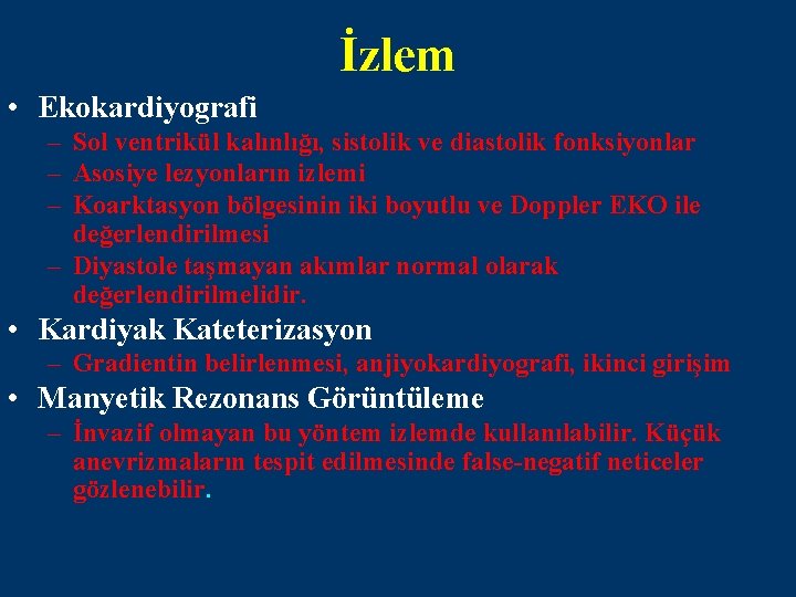 İzlem • Ekokardiyografi – Sol ventrikül kalınlığı, sistolik ve diastolik fonksiyonlar – Asosiye lezyonların