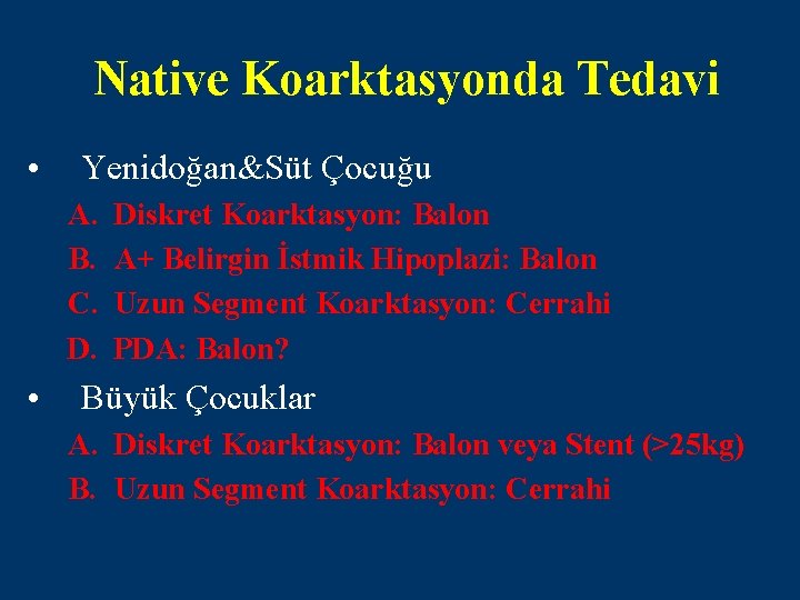 Native Koarktasyonda Tedavi • Yenidoğan&Süt Çocuğu A. B. C. D. • Diskret Koarktasyon: Balon