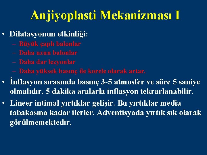 Anjiyoplasti Mekanizması I • Dilatasyonun etkinliği: – – Büyük çaplı balonlar Daha uzun balonlar