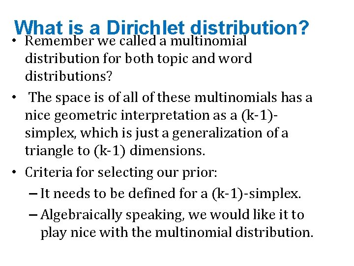 What is a Dirichlet distribution? • Remember we called a multinomial distribution for both