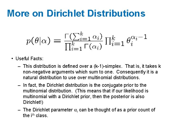 More on Dirichlet Distributions • Useful Facts: – This distribution is defined over a