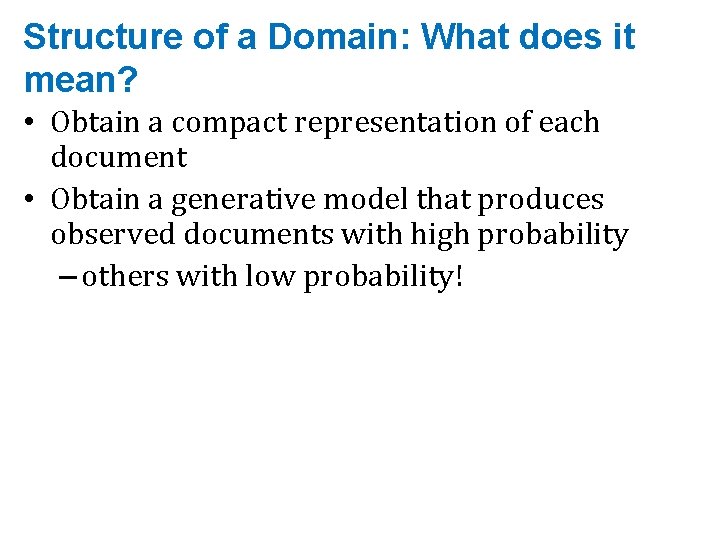 Structure of a Domain: What does it mean? • Obtain a compact representation of