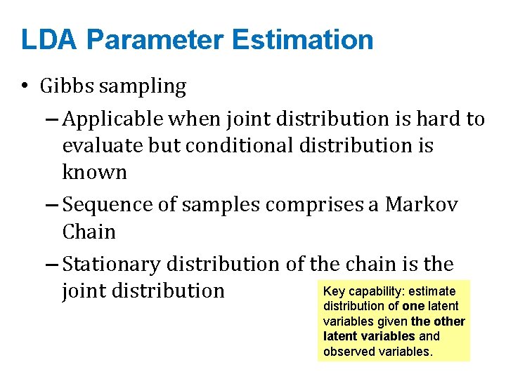 LDA Parameter Estimation • Gibbs sampling – Applicable when joint distribution is hard to
