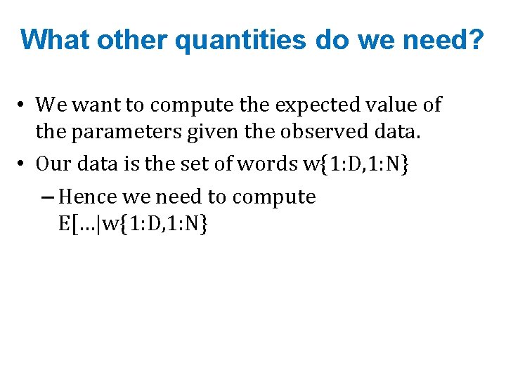 What other quantities do we need? • We want to compute the expected value