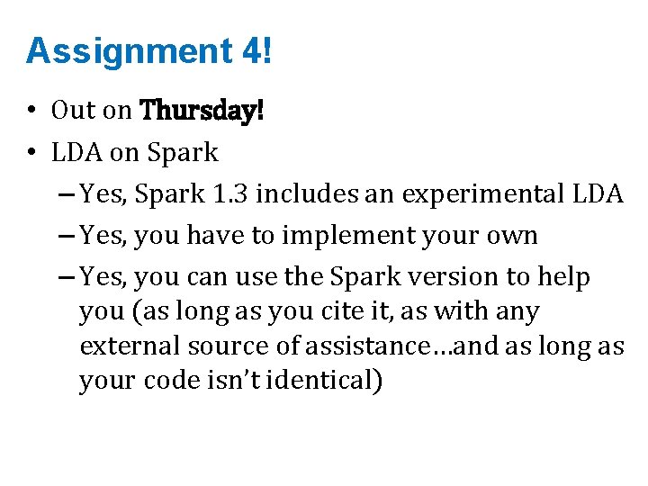 Assignment 4! • Out on Thursday! • LDA on Spark – Yes, Spark 1.