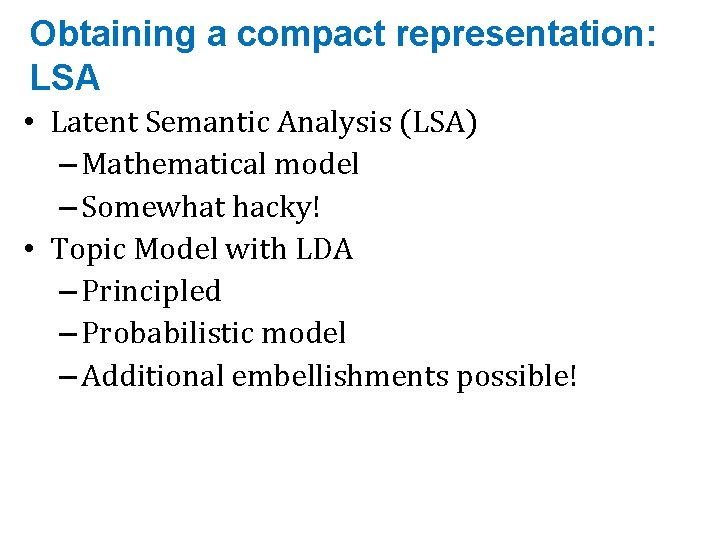 Obtaining a compact representation: LSA • Latent Semantic Analysis (LSA) – Mathematical model –