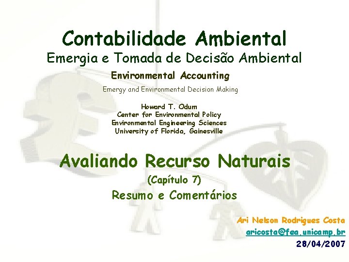 Contabilidade Ambiental Emergia e Tomada de Decisão Ambiental Environmental Accounting Emergy and Environmental Decision