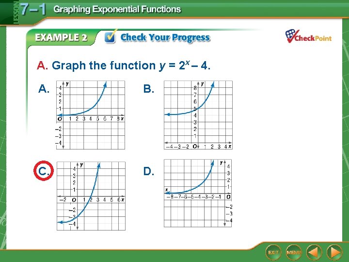 A. Graph the function y = 2 x – 4. A. B. C. D.