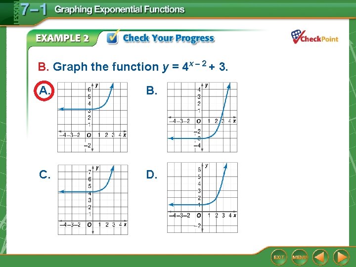 B. Graph the function y = 4 x – 2 + 3. A. B.