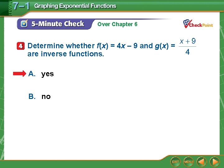 Over Chapter 6 Determine whether f(x) = 4 x – 9 and g(x) =