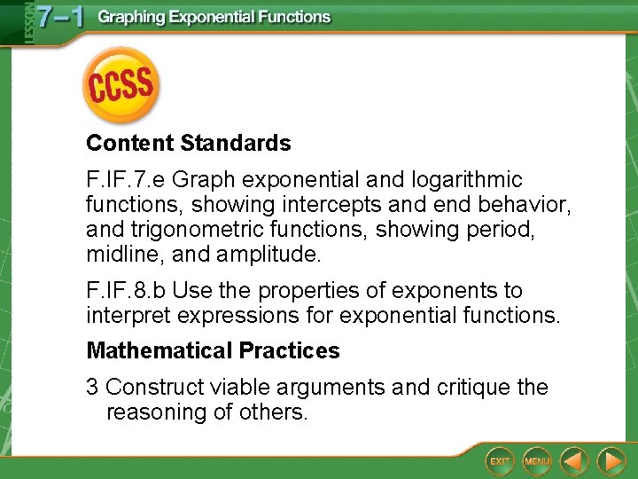 Content Standards F. IF. 7. e Graph exponential and logarithmic functions, showing intercepts and