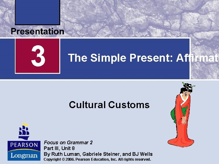 3 The Simple Present: Affirmati Cultural Customs Focus on Grammar 2 Part III, Unit