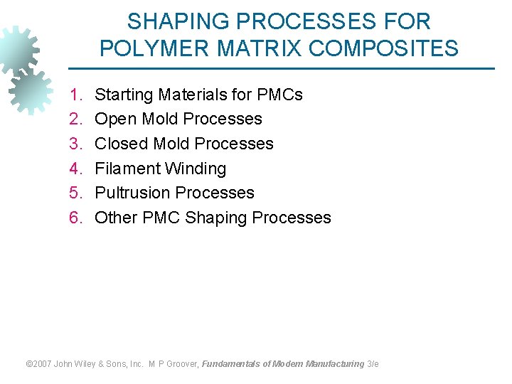 SHAPING PROCESSES FOR POLYMER MATRIX COMPOSITES 1. 2. 3. 4. 5. 6. Starting Materials