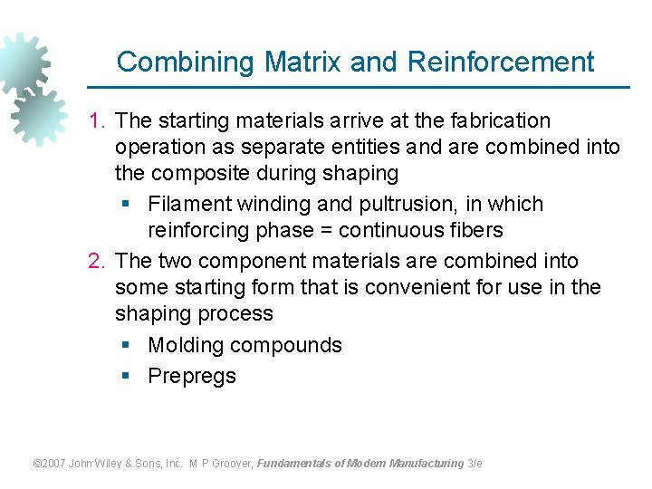 Combining Matrix and Reinforcement 1. The starting materials arrive at the fabrication operation as