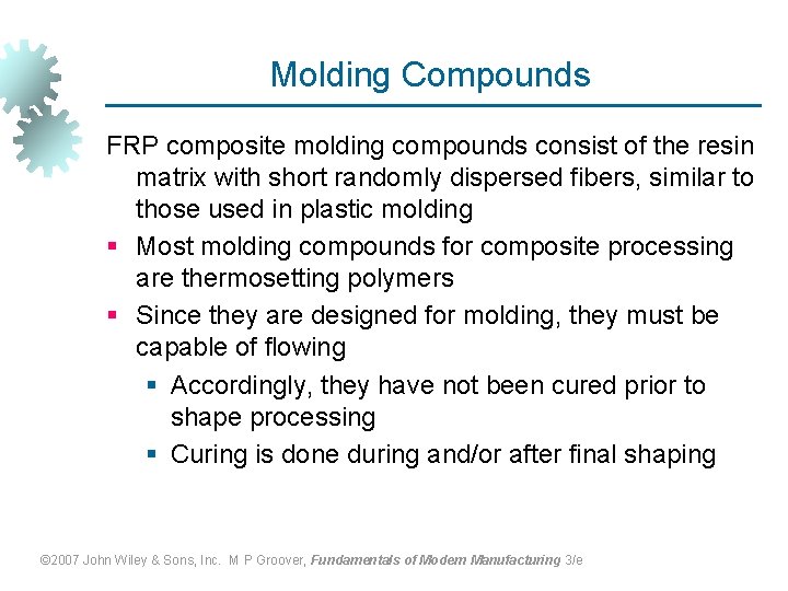 Molding Compounds FRP composite molding compounds consist of the resin matrix with short randomly