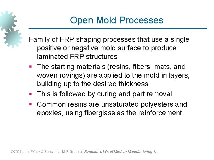 Open Mold Processes Family of FRP shaping processes that use a single positive or