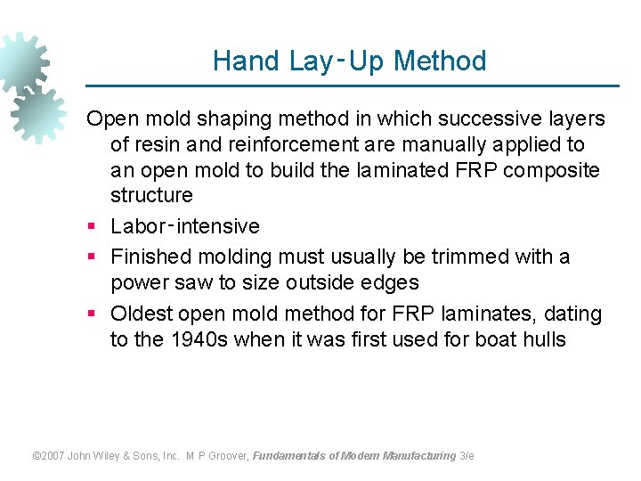 Hand Lay‑Up Method Open mold shaping method in which successive layers of resin and
