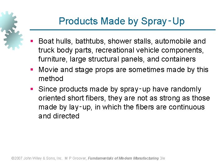Products Made by Spray‑Up § Boat hulls, bathtubs, shower stalls, automobile and truck body