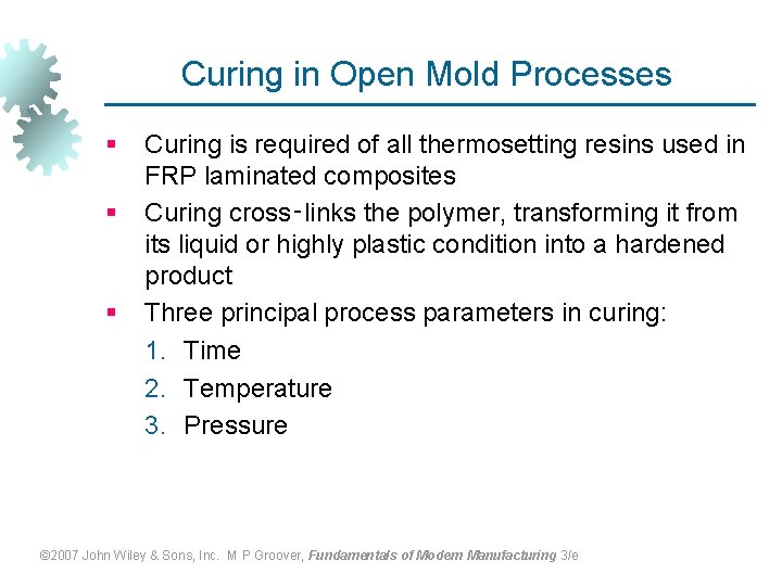Curing in Open Mold Processes § § § Curing is required of all thermosetting