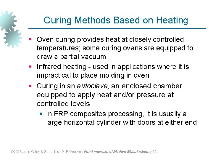 Curing Methods Based on Heating § Oven curing provides heat at closely controlled temperatures;
