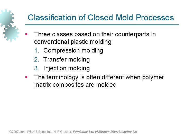 Classification of Closed Mold Processes § § Three classes based on their counterparts in