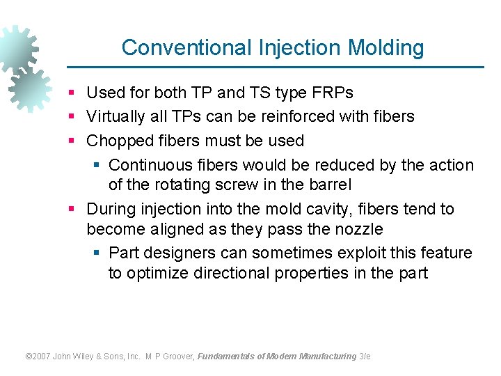Conventional Injection Molding § Used for both TP and TS type FRPs § Virtually