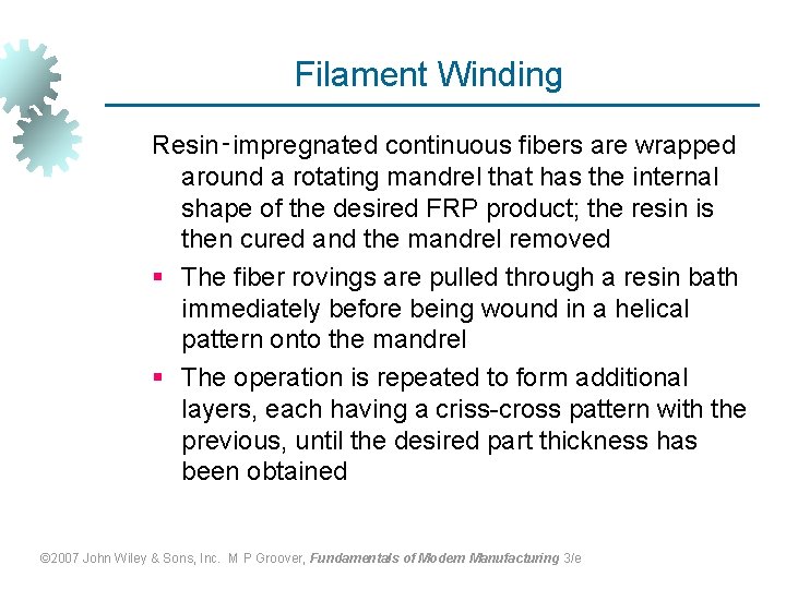 Filament Winding Resin‑impregnated continuous fibers are wrapped around a rotating mandrel that has the