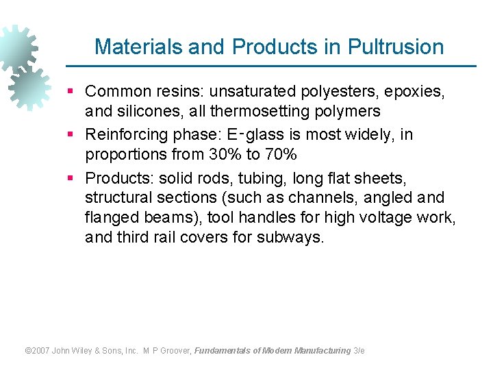 Materials and Products in Pultrusion § Common resins: unsaturated polyesters, epoxies, and silicones, all