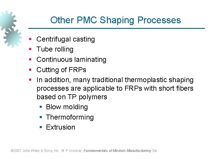 Other PMC Shaping Processes § § § Centrifugal casting Tube rolling Continuous laminating Cutting