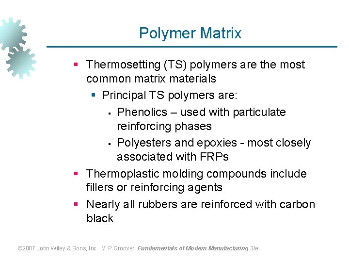 Polymer Matrix § Thermosetting (TS) polymers are the most common matrix materials § Principal