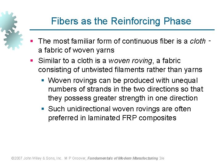 Fibers as the Reinforcing Phase § The most familiar form of continuous fiber is