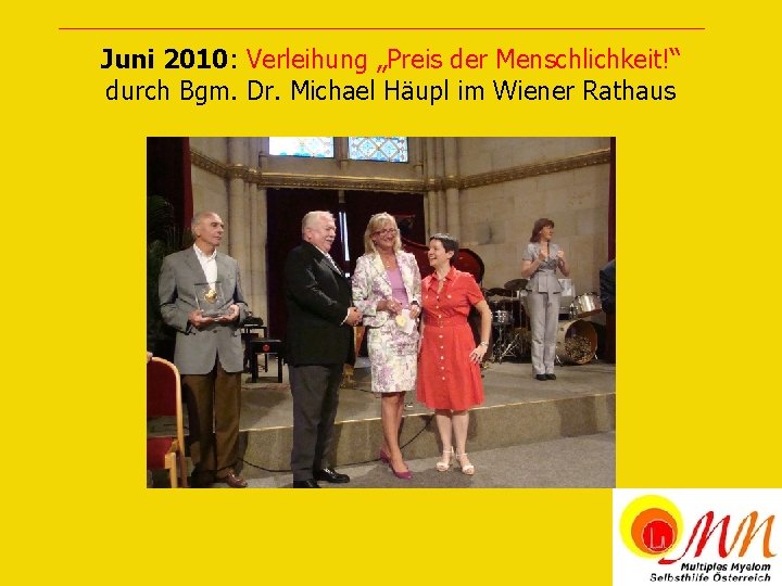 Juni 2010: Verleihung „Preis der Menschlichkeit!“ durch Bgm. Dr. Michael Häupl im Wiener Rathaus