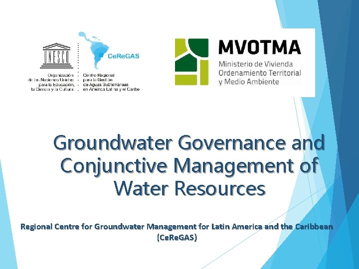 Groundwater Governance and Conjunctive Management of Water Resources Regional Centre for Groundwater Management for