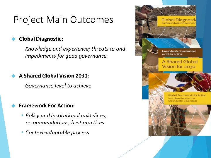 Project Main Outcomes Global Diagnostic: Knowledge and experience; threats to and impediments for good