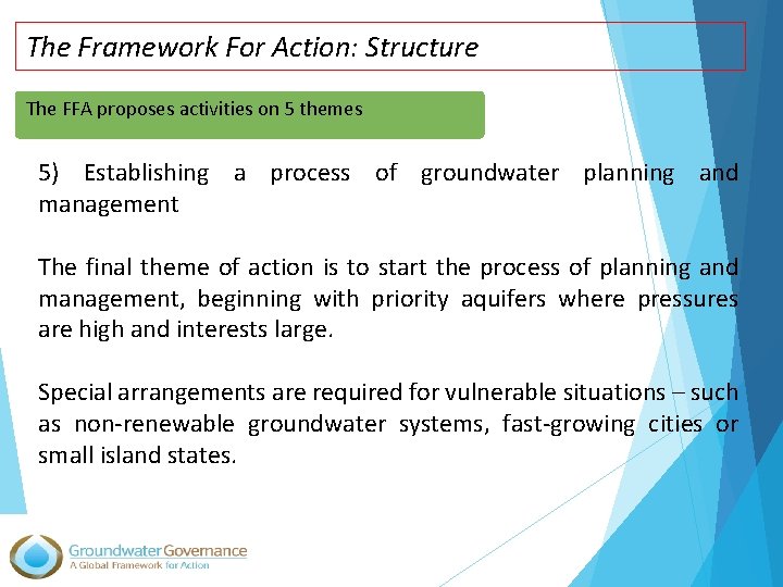 The Framework For Action: Structure The FFA proposes activities on 5 themes 5) Establishing
