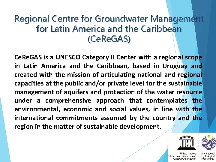 Regional Centre for Groundwater Management for Latin America and the Caribbean (Ce. Re. GAS)