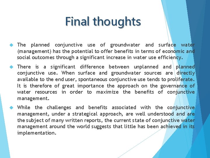 Final thoughts The planned conjunctive use of groundwater and surface water (management) has the
