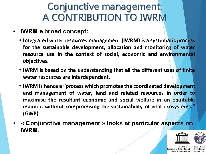 Conjunctive management: A CONTRIBUTION TO IWRM • IWRM a broad concept: • Integrated water