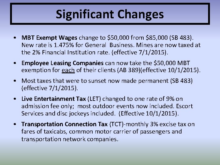 Significant Changes • MBT Exempt Wages change to $50, 000 from $85, 000 (SB