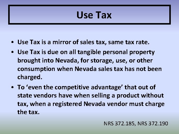 Use Tax • Use Tax is a mirror of sales tax, same tax rate.