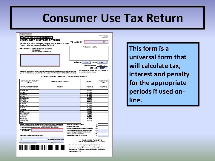 Consumer Use Tax Return This form is a universal form that will calculate tax,