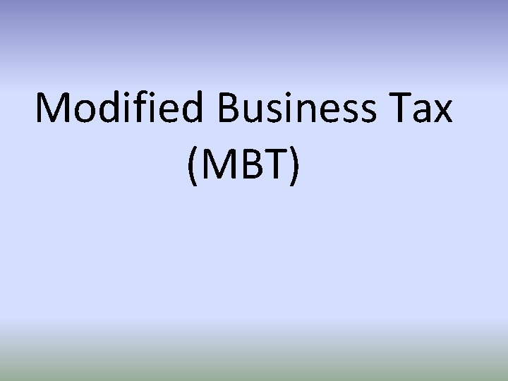 Modified Business Tax (MBT) 